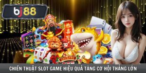 Chiến Thuật Slot Game Hiệu Quả Tăng Cơ Hội Thắng Lớn